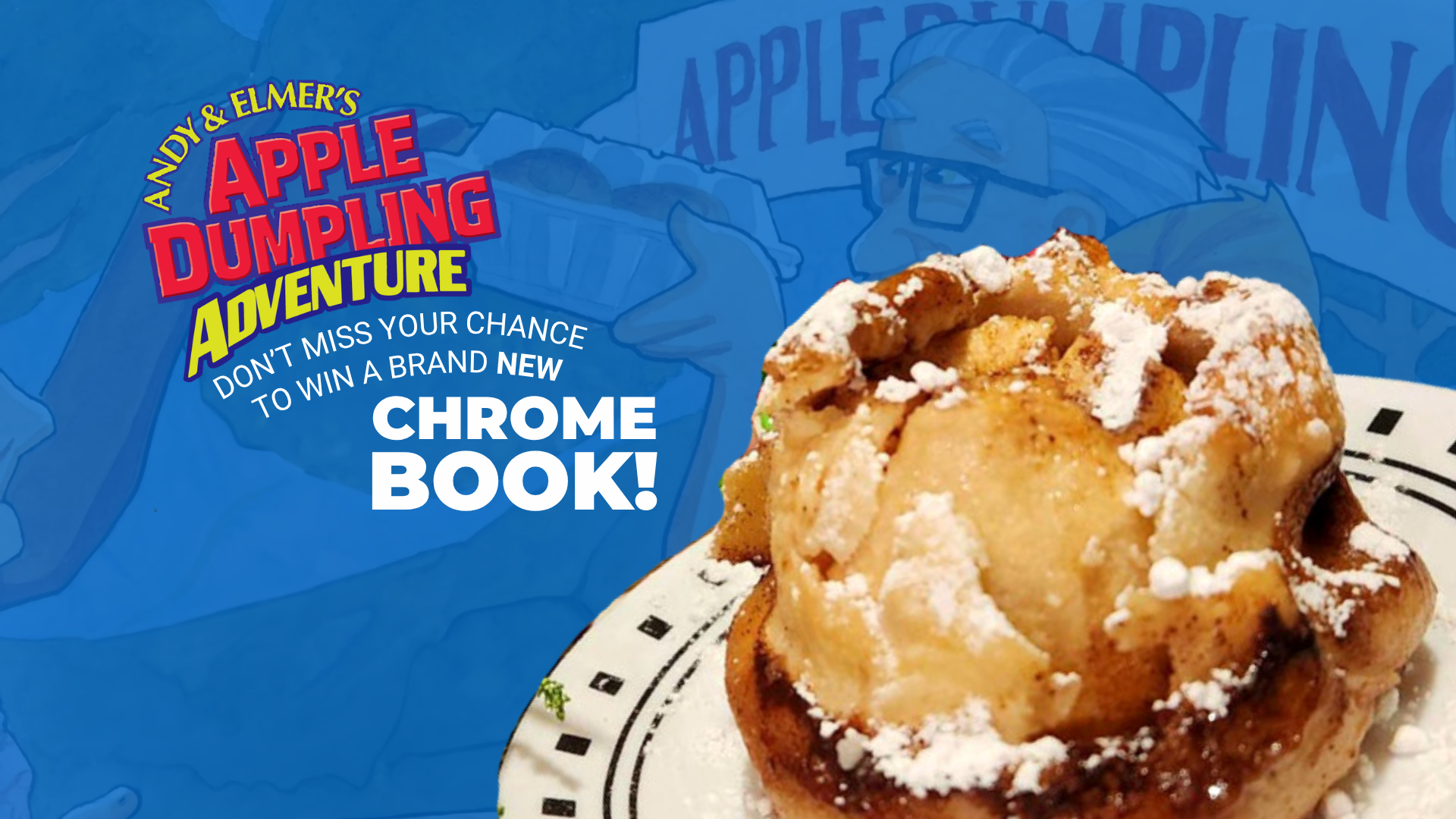 Apple Dumpling Adventure - Don't miss your chance to win a brand new Chrome Book!